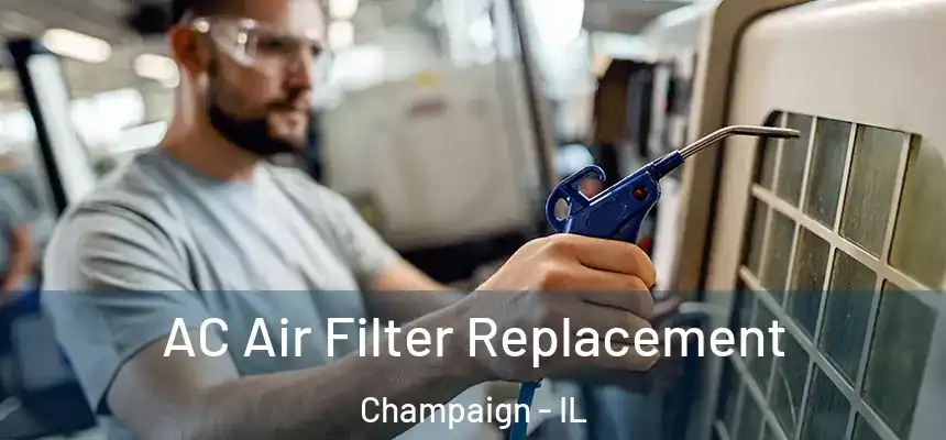 AC Air Filter Replacement Champaign - IL