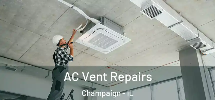  AC Vent Repairs Champaign - IL