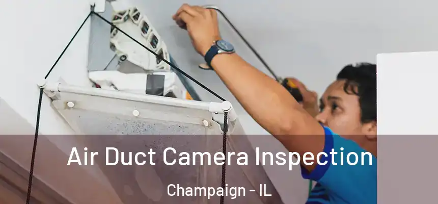 Air Duct Camera Inspection Champaign - IL