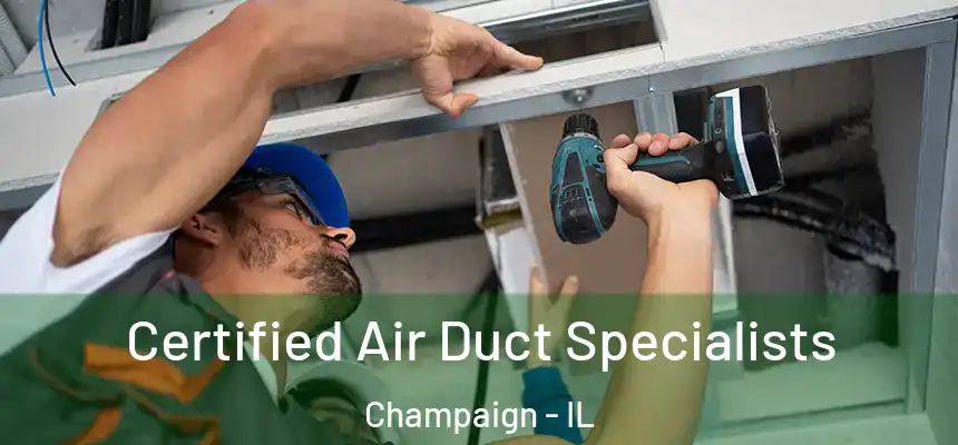  Certified Air Duct Specialists Champaign - IL