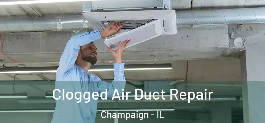  Clogged Air Duct Repair Champaign - IL
