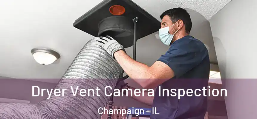 Dryer Vent Camera Inspection Champaign - IL