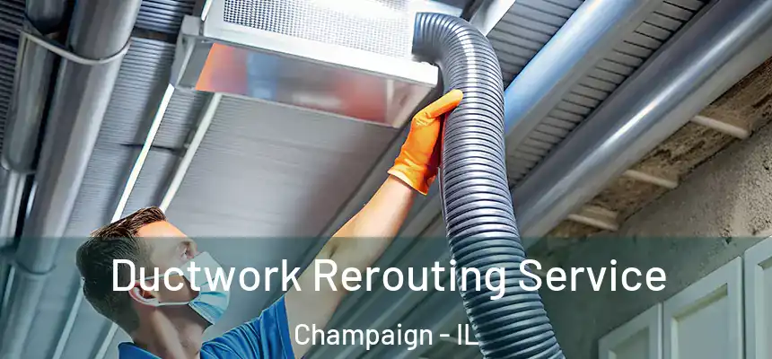  Ductwork Rerouting Service Champaign - IL
