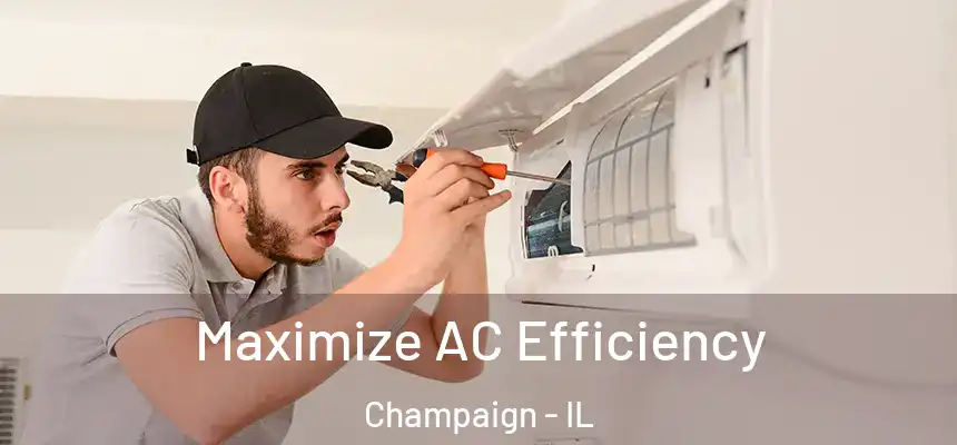  Maximize AC Efficiency Champaign - IL