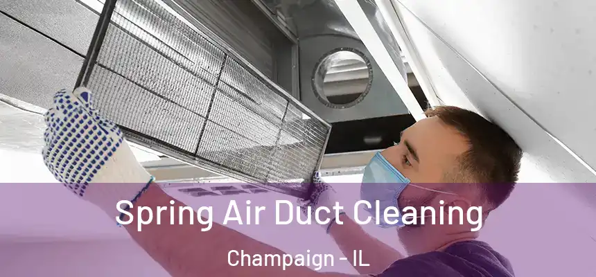Spring Air Duct Cleaning Champaign - IL